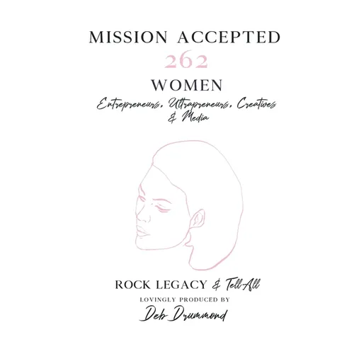 Mission Accepted: 262 Women Entrepreneurs, Ultrapreneurs, Creatives & Media Rock Legacy & Tell All