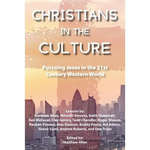 Christians in the Culture: Pursuing Jesus in the 21st Century Western World