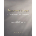 Testament of Age: A Forced Journey Into Economics Part III: The Turmoil of 2008 Ad