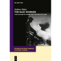 The Nazi Worker: The Culture of Work and the End of Class