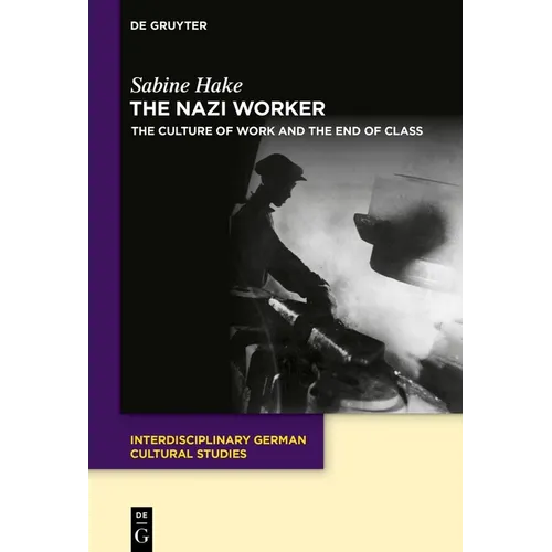 The Nazi Worker: The Culture of Work and the End of Class