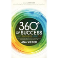 360 Degrees of Success: Money, Relationships, Energy, Time: The 4 Essential Ingredients to Create Personal and Professional Success in Your Life
