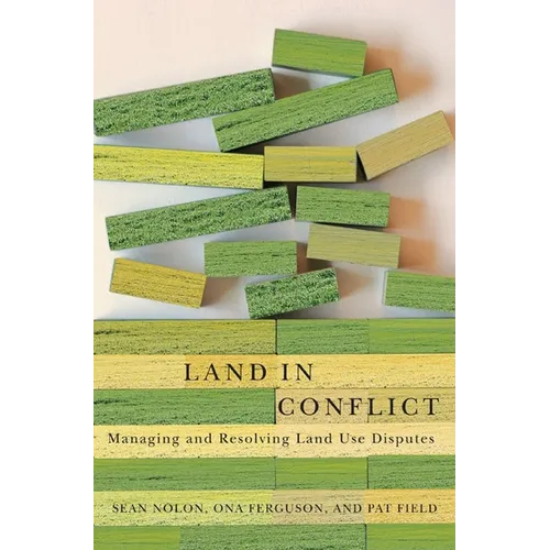 Land in Conflict: Managing and Resolving Land Use Disputes
