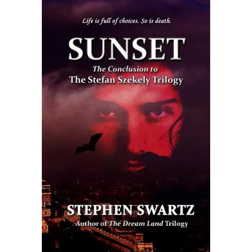Sunset: Conclusion to the Stefan Szekely Trilogy
