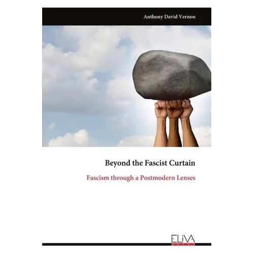 Beyond the Fascist Curtain: Fascism through a Postmodern Lenses