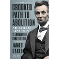 The Crooked Path to Abolition: Abraham Lincoln and the Antislavery Constitution