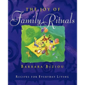 The Joy of Family Rituals: Recipes for Everyday Living