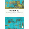 Writers at War: Exploring the Prose of Ford Madox Ford, May Sinclair, Siegfried Sassoon and Mary Borden