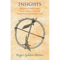 Insights, Nuggets of Philosophy, Observations, Attitude Mined from the Mother Lode
