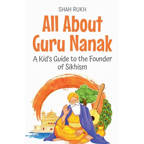All About Guru Nanak: A Kid's Guide to the Founder of Sikhism