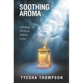 Soothing Aroma: Embodying the Aroma Pleasing to God