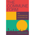 The Commune Form: The Transformation of Everyday Life
