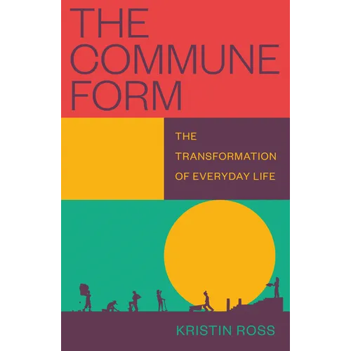 The Commune Form: The Transformation of Everyday Life