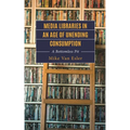 Media Libraries in an Age of Unending Consumption: A Bottomless Pit