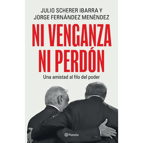 Ni Venganza Ni Perdón: Una Amistad Al Filo del Poder / Neither Revenge Nor Forgiveness: A Friendship on the Edge of Power