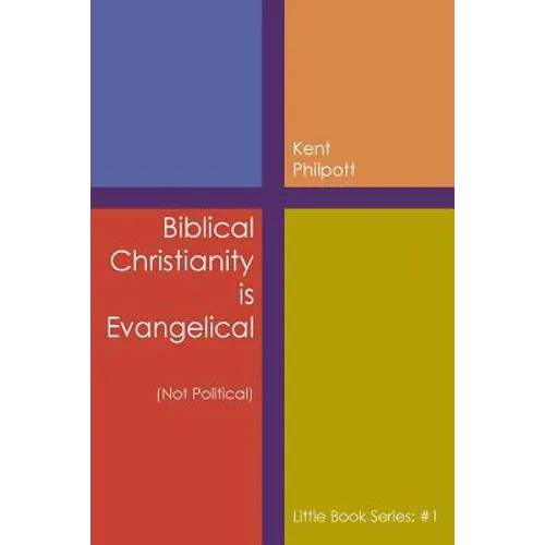 Biblical Christianity is Evangelical: Little Book Series: #1