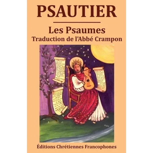 Psautier: Les Psaumes, traduction du chanoine Crampon