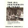 The Oil Fraternity in Texas: Moral Economy and Petroleum Engineering Science