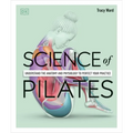 Science of Pilates: Understand the Anatomy and Physiology to Perfect Your Practice
