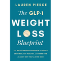 The GLP-1 Weight Loss Blueprint: The Breathrough Approach to Reduce Cravings, Eat Healthy, and Make This the Last Diet You'll Ever Need