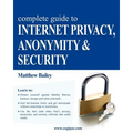 Complete Guide to Internet Privacy, Anonymity & Security