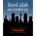 The Little Guide to Frasier: Tossed Salads and Scrambled Eggs