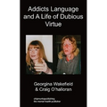 Addicts Language and a Life of Dubious Virtue