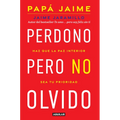 Perdono Pero No Olvido / Learn to Forgive Without Forgetting What Happened