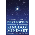 Developing a Kingdom Mind-Set: Learning to Think Like Our King