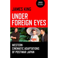 Under Foreign Eyes: Western Cinematic Adaptations of Postwar Japan