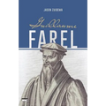 Guillaume Farel (William Farel)