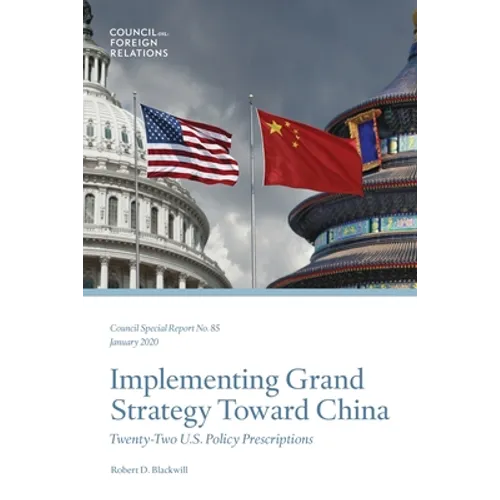 Implementing Grand Strategy Toward China: Twenty-Two U.S. Policy Prescriptions