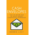 Cash Envelopes: You've Never Had So Much Money Companion Workbook: You've Never Had So Much Money Companion Workbook