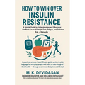 How to Win Over Insulin Resistance