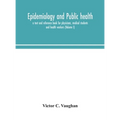 Epidemiology And Public Health; A Text And Reference Book For Physicians, Medical Students And Health Workers (Volume I)
