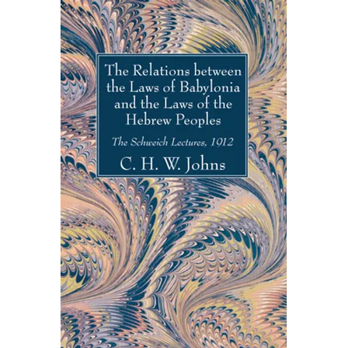 The Relations between the Laws of Babylonia and the Laws of the Hebrew Peoples