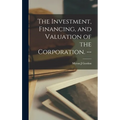 The Investment, Financing, and Valuation of the Corporation. --