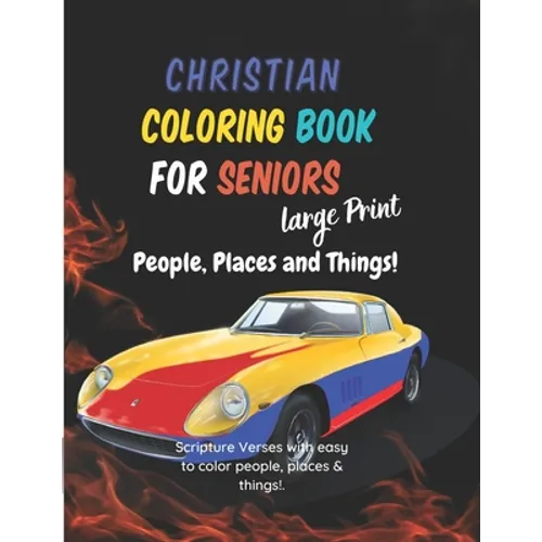 Christian Coloring for Seniors: People, Places and Things!: Large Print Scripture verses with easy to color People, Places and Things!