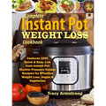 Complete Instant Pot Weight Loss Cookbook: Features 1000 Quick & Easy, Low Carb Instant Pot Electric Pressure Cooker Recipes for Effective Weight Loss