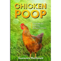 Chicken Poop: The Subtle Art of Raising Backyard Chickens