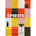The Spirits: A Guide to Modern Cocktailing