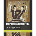 Acupuntura Epigenética: De la Aguja al Gen