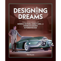 Designing Dreams: Essays on the Inside Story of Gm, Harley Earl and America's Golden Automotive Age
