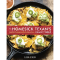 The Homesick Texan's Family Table: Lone Star Cooking from My Kitchen to Yours [A Cookbook]