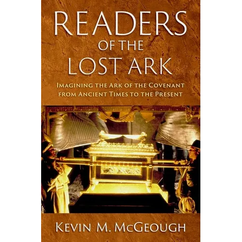 Readers of the Lost Ark: Imagining the Ark of the Covenant from Ancient Times to the Present