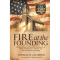 Fire at the Founding: Christian Clergy Laid Essential Foundations for Liberty, Righteousness, Morality, and Just and Limited Government