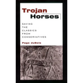 Trojan Horses: Saving the Classics from Conservatives
