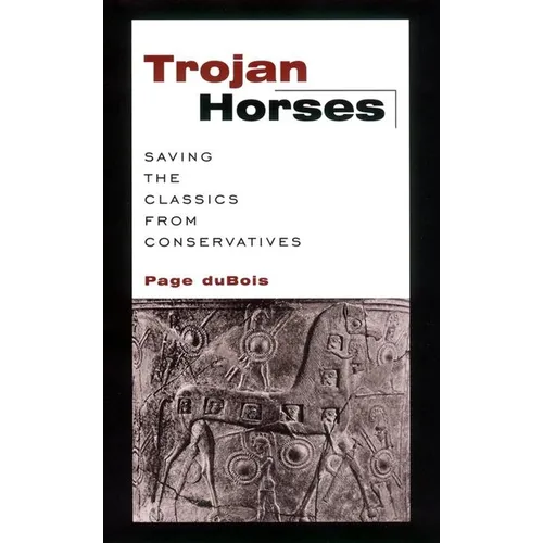 Trojan Horses: Saving the Classics from Conservatives