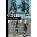 The Contested Parterre: Public Theater and French Political Culture, 1680-1791