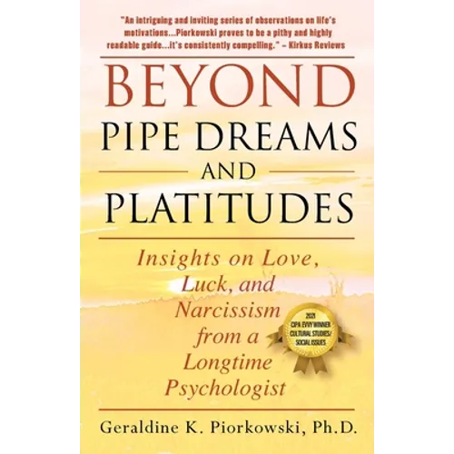 Beyond Pipe Dreams and Platitudes: Insights on Love, Luck, and Narcissism from a Longtime Psychologist